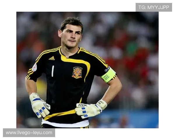 卡西利亚斯再成焦点：西班牙门神传奇回顾